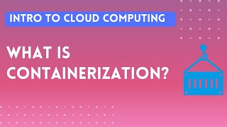 Cloud Computing and Containerization  Containerization Basics  What Is Container [upl. by Nitsirt]