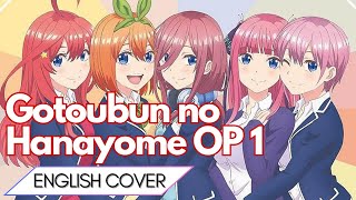 Gotoubun no Hanayome OP 1 Gotoubun no Kimochi English Cover【5人Chorus】 [upl. by Ocnarfnaig]