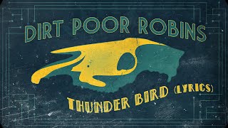 Dirt Poor Robins  Thunder Bird Official Audio and Lyrics [upl. by Paucker]