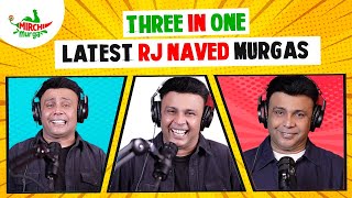 Best Of RJ Naved  Three In One  Mirchi Murga [upl. by Hwu]