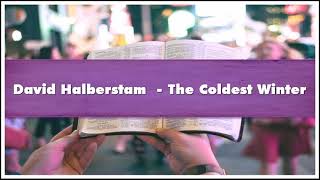 David Halberstam The Coldest Winter Part 04 Audiobook [upl. by Chery]