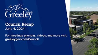 Greeley Council Recap  June 4 2024 [upl. by Leiuqese]