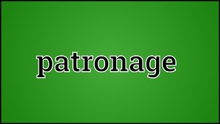 What Patronage Means [upl. by Leirda]