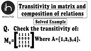 37 Transitivity in matrix and composition of relations  Relations  Discrete Mathematics [upl. by Kernan]