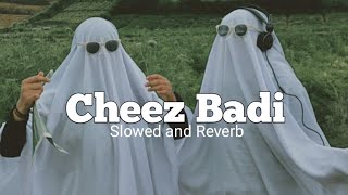 Cheez Badi song  Bollywood song Slowed and Reverb  HRLW [upl. by Bubalo494]