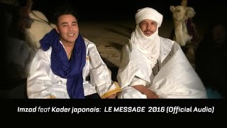 Imzad Ft Kader Japonais 2016  Le message⎜كادير الجابونيامزاد  ميساج Official Audio [upl. by Rawde]