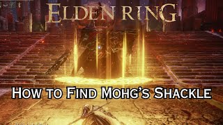 How To Find Mohgs Shackle  Elden Ring [upl. by Kcirdahs]