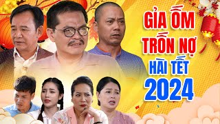 Hài Tết 2024 Mới Nhất  GIẢ ỐM TRỐN NỢ FULL HD  Phim Hài Quang Tèo Trung Hiếu Bình Trọng [upl. by Luigi]