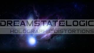 Dreamstate Logic  Holographic Distortions space ambient [upl. by Ahcsap]