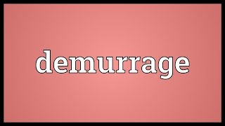 Demurrage Meaning [upl. by Aenet]