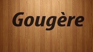 How to Pronounce Gougere  Gougere Pronunciation [upl. by Hernando]