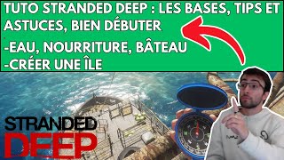 STRANDED DEEP  COMMENT BIEN DÉBUTER  LES BASES  TIPS ET ASTUCES  BÂTEAU  ÎLE PERSONALISÉE [upl. by Scever]