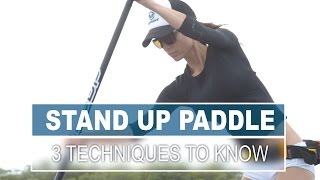 3 Techniques All Stand Up Paddlers Should Know [upl. by Barcot]