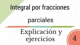 Integral por fracciones parciales 4  Explicación y ejercicios [upl. by Aubry]