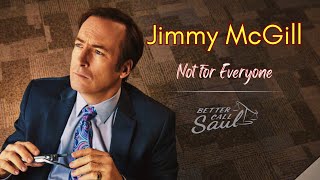 Jimmy McGill  Not For Everyone [upl. by Noslrac206]