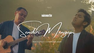 Edcoustic ft Dinan Salman  Sendiri Menyepi Official Music Video [upl. by Brezin]