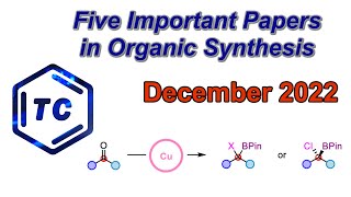 Five Important Papers in Organic Synthesis December 2022 [upl. by Birkner2]