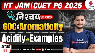 IIT JAM 2025  CUET PG 2025  GOC And Aromaticity  Acidity With Example  Lecture 01  Arfaz Sir [upl. by Valenta]