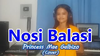 Princess Mae Galbizo  Nosi Balasi Cover [upl. by Kurman]