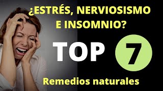 ¿ESTRÉS NERVIOSISMO E INSOMNIO Top 7 remedios naturales [upl. by Otina]