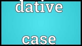 Dative case Meaning [upl. by Emelun93]