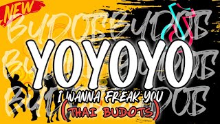 YOYOYO TIKTOK VIRAL I WANNA FREAK YOU THAI BUDOTS DJTONGZKIE REMIX 2024 [upl. by Htesil]