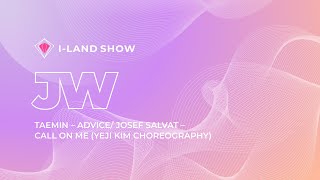 ILand Show Taemin  Advice Josef Salvat  Call On Me Yeji Kim Choreography cover by JW [upl. by Alderson]