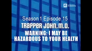 TRAPPER JOHN MD S1E15 Warning I May Be Hazardous to Your Health FULL EP  ReMastered [upl. by Phylys38]