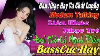 TOP MODERN TALKING ĐỢI CHỜ LÀ HẠNH PHÚC  THƯƠNG LY BIỆT LK NEW WAVE TUYỆT ĐỈNH TEST LOA CỰC ÊM TAI [upl. by Zetta898]