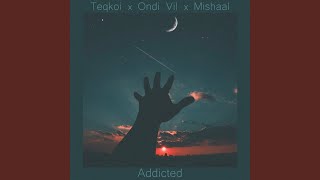 Addicted [upl. by Stanleigh]