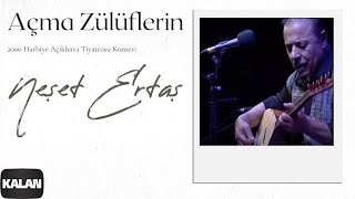 Neşet Ertaş  Açma Zülüflerin  Live Concert © 2000 Kalan Müzik [upl. by Yboc977]