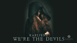 Karliene  Were The Devils [upl. by Otrebtuc]