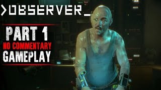 Observer Gameplay  Part 1  Walkthrough No Commentary [upl. by Spurgeon764]