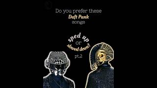 sped up vs slowed down pt2  daft punk daftpunk [upl. by Leahcimnaj640]