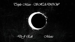 Triplo Max  SHADOW Lyrics ♫DJ Edi♫ [upl. by Assel272]