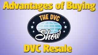 Advantages of Buying DVC Resale  DVC Show [upl. by Jeanette]