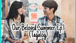 Our Beloved Summer Ep 1  Tagalog [upl. by Viridissa218]