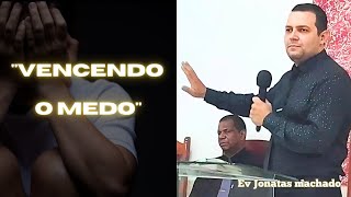 como vencer o medo curadaalma Ev Jonatas machado pregação [upl. by Henebry]