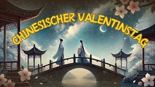 Die Legende des chinesischen Valentinstags – Qixi Fest Das musst du wissen [upl. by Ayk490]