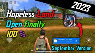 Hopeless Land Open Finally 100  with September Version 2023 🔥  Finally Open [upl. by Telimay]