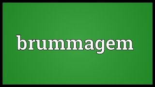 Brummagem Meaning [upl. by Enala]