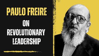 Freire Revolutionary Leadership Excerpt [upl. by Thornie]