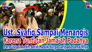 Subhanallah  Ust Syafiq Riza Basalamah Sampai Menangis Karena Tuntutan Jamaah Kepadanya [upl. by O'Doneven850]