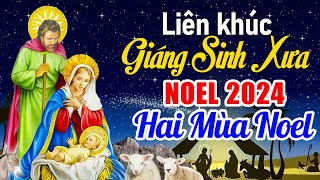 Liên Khúc Nhạc Giáng Sinh Xưa Nhạc Noel Hay Nhất 2024 ❄️Nhạc Noel Hải Ngoại Bất Hủ Mừng Chúa Ra Đời [upl. by Coady739]