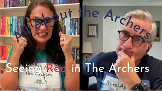 Seeing Red in The Archers  All About The Archers [upl. by Nylodnewg]