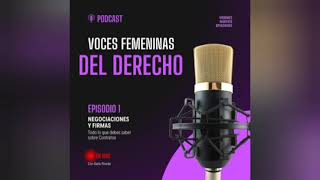 Voces Femeninas Del Derecho  Podcast Episodio 1  NEGOCIACIONES Y FIRMAS [upl. by Kwei329]