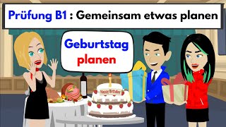 Deutsch lernen  Prüfung B1  DTZ  Gemeinsam etwas planen  Geburtstag 🎁 🎂 [upl. by Minnie964]