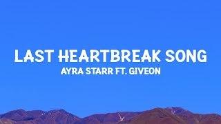 Ayra Starr  Last Heartbreak Song ft Giveon Lyrics [upl. by Cila559]