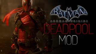 Batman Arkham Origins Mod  Deadpool [upl. by Haidebej60]