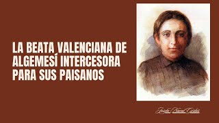 La beata valenciana de Algemesí intercesora para sus paisanos [upl. by Glinys613]